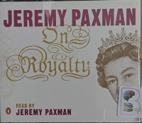 On Royalty written by Jeremy Paxman performed by Jeremy Paxman on Audio CD (Abridged)